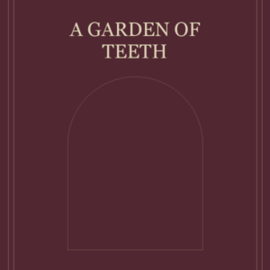 A Garden of Teeth — Special Edition by Rowan Vale