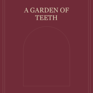 A Garden of Teeth by Rowan Vale